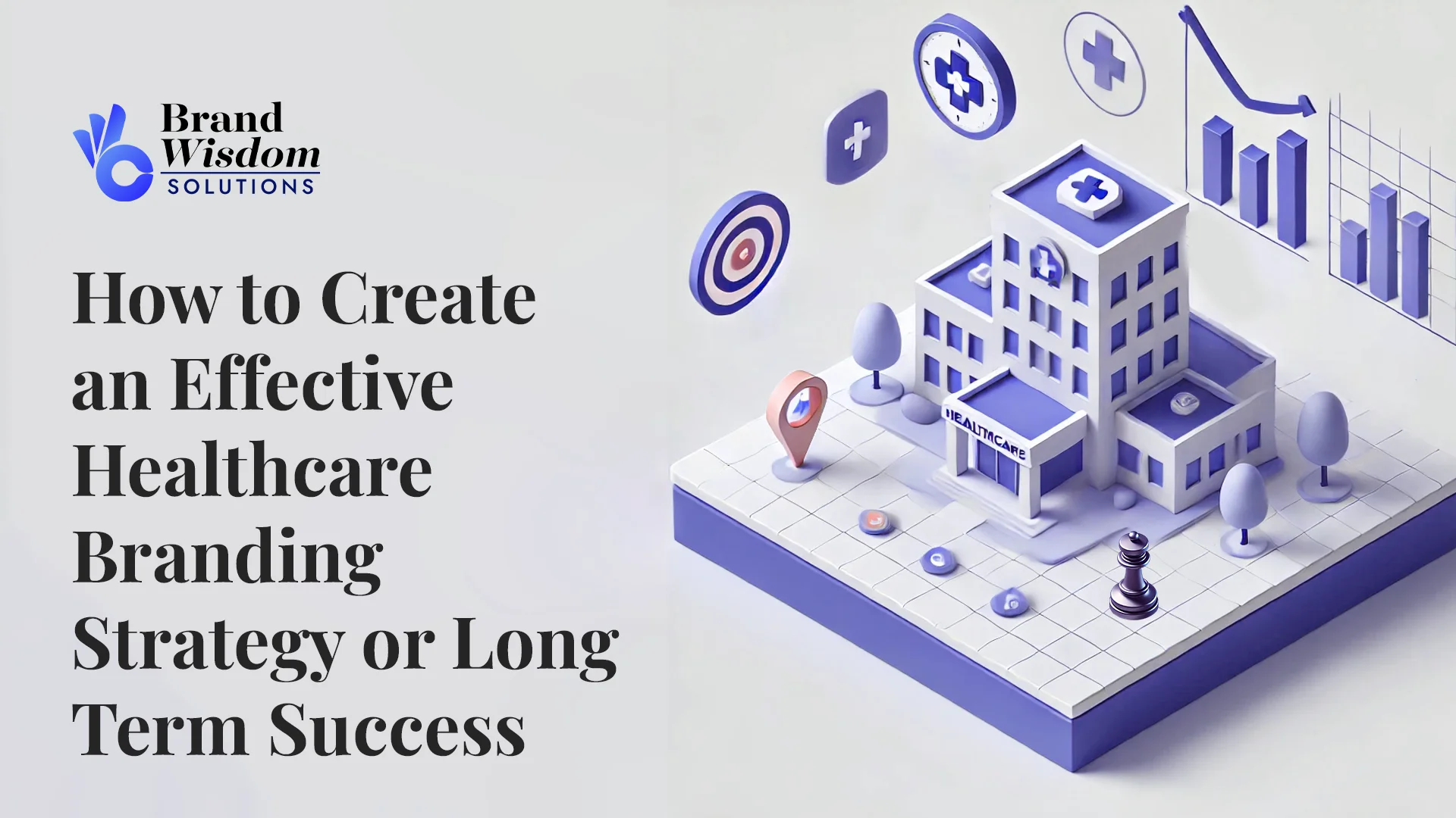 How to Create an Effective Healthcare Branding Strategy for Long-Term Success